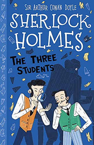 Sherlock Holmes: The Three Students (Easy Classics): 10 (The Sherlock Holmes Children's Collection: Shadows, Secrets and Stolen Treasure (Easy Classics)) von Sweet Cherry Publishing