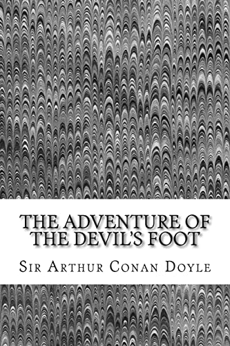 The Adventure Of The Devil's Foot: (Sir Arthur Conan Doyle Classics Collection)