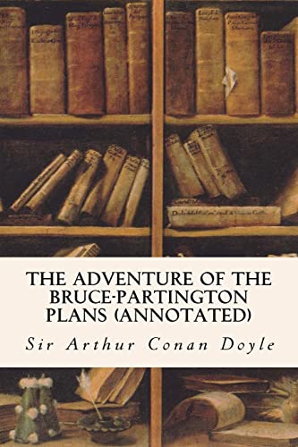 The Adventure of the Bruce-Partington Plans (annotated) von CREATESPACE