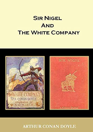 The White Company And Sir Nigel The White Company And Sir Nigel von Independently published