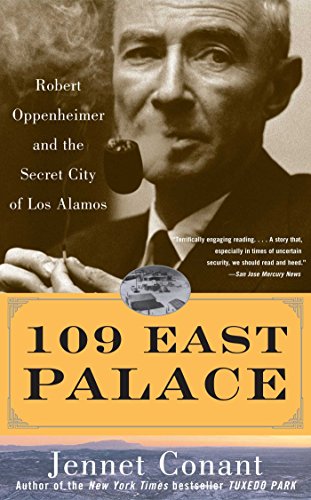 109 East Palace: Robert Oppenheimer and the Secret City of Los Alamos