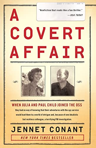 A Covert Affair: When Julia and Paul Child joined the OSS they had no way of knowing that their adventures with the spy service would lead them into a ... colleague, a terrifying FBI investigation.
