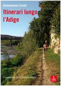 Itinerari lungo l'Adige. 8 camminate tra Chiusa e Verona (Altre guide) Itinerari lungo l'Adige. 8 camminate tra Chiusa e Verona (Altre guide) von Cierre edizioni