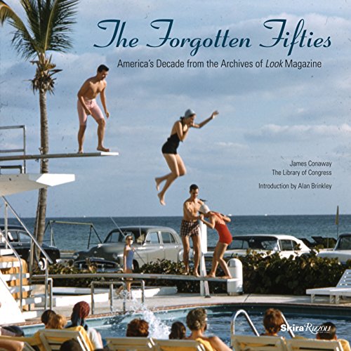 The Forgotten Fifties: America's Decade from the Archives of LOOK Magazine von Skira Rizzoli
