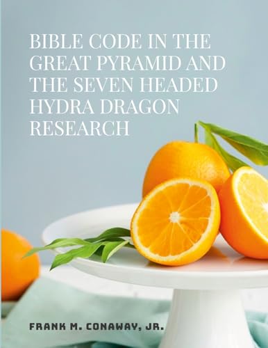Bible Code in the Great Pyramid and the Seven Headed Hydra Dragon Research von Lulu.com