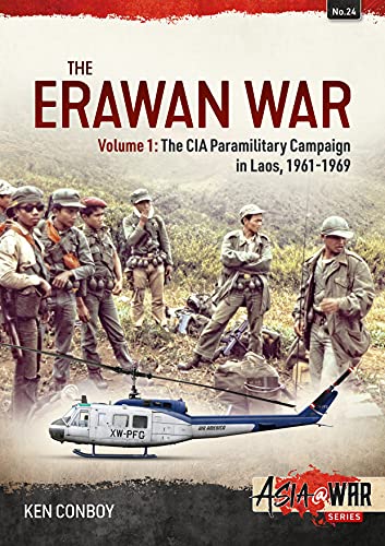 The Erawan War: The CIA Paramiitary Campaign in Laos, 1961-1974 (Asia @ War, 24)