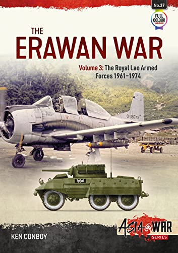 The Erawan War: The Royal Lao Armed Forces 1961-1974 (Asia@war, 37, Band 37)