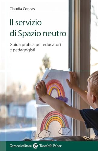 Il servizio di Spazio Neutro. Guida pratica per educatori e pedagogisti (I tascabili) von Carocci