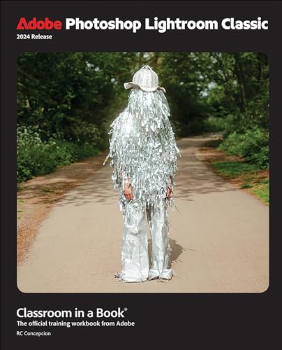 Adobe Photoshop Lightroom Classic Classroom in a Book 2024 Release: The Official Training Workbook from Adobe