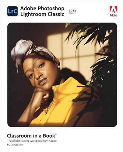 Adobe Photoshop Lightroom Classic: Classroom in a Book; the Official Training Workbook from Adobe Rc Concepcion von Addison Wesley