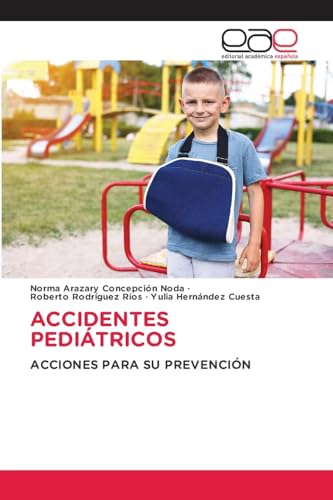 ACCIDENTES PEDIÁTRICOS: ACCIONES PARA SU PREVENCIÓN von Editorial Académica Española