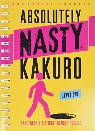 Kakuro, Level One: Dangerously Difficult Number Puzzles (Absolutely Nasty(r))