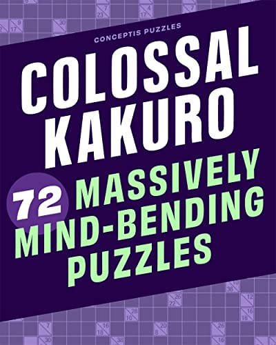 Colossal Kakuro: 72 Massively Mind-bending Puzzles von Puzzlewright Press