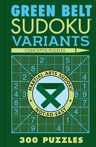 Green Belt Sudoku Variants: 300 Puzzles (Martial Arts Puzzles) von Puzzlewright Press