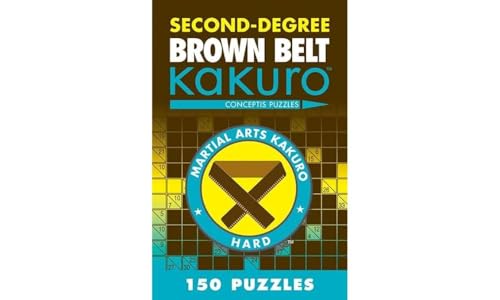 Second-Degree Brown Belt Kakuro: Conceptis Puzzles (Second-degree Kakuro)