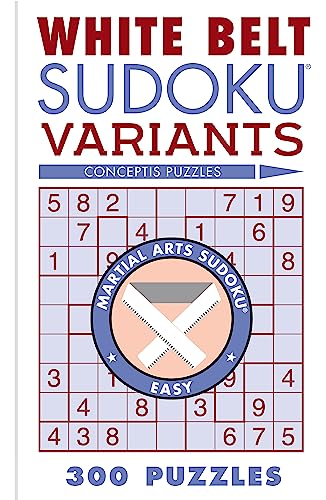 White Belt Sudoku Variants: 300 Puzzles (Martial Arts Puzzles) von Puzzlewright Press