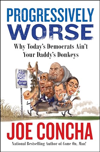 Progressively Worse: Why Today's Democrats Ain't Your Daddy's Donkeys von Broadside Books