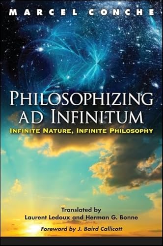 Philosophizing ad Infinitum: Infinite Nature, Infinite Philosophy (SUNY series in Environmental Philosophy and Ethics)
