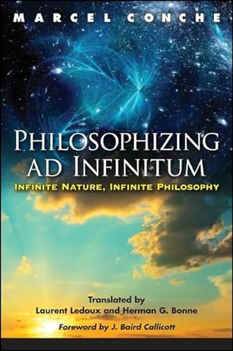 Philosophizing ad Infinitum: Infinite Nature, Infinite Philosophy (SUNY series in Environmental Philosophy and Ethics) von State University of New York Press