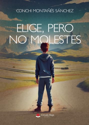 ELIGE, PERO NO MOLESTES von Grupo Editorial Círculo Rojo SL