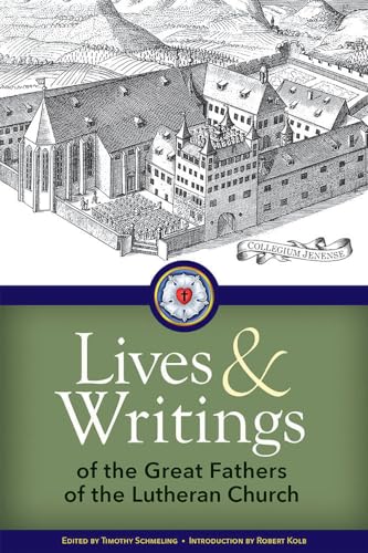Lives and Writings of the Great Fathers of the Lutheran Church Lives and Writings of the Great Fathers of the Lutheran Church von Concordia Publishing House
