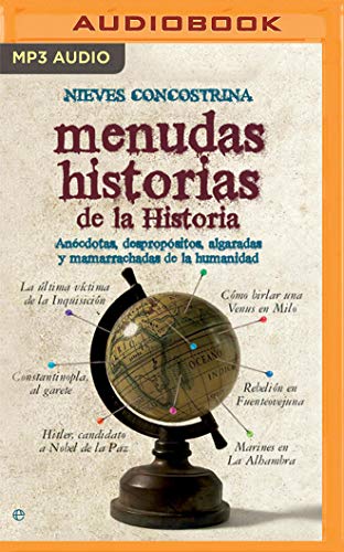 Menudas Historias de la Historia: Anécdotas, Despropósitos, Algaradas Y Mamarrachadas de la Humanidad: Anécdotas, despropositos, algaradas y ... Nonsense, Tattered and Spoiled Humanity Menudas Historias de la Historia: Anécdotas, Despropósitos, Algaradas Y Mamarrachadas de la Humanidad: Anécdotas, despropositos, algaradas y ... Nonsense, Tattered and Spoiled Humanity von Audible Studios on Brilliance