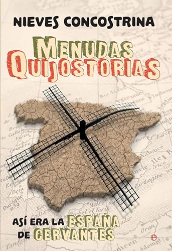 Menudas quijostorias : así era la España de Cervantes (Historia)