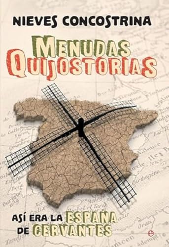 Menudas quijostorias : así era la España de Cervantes (Historia)