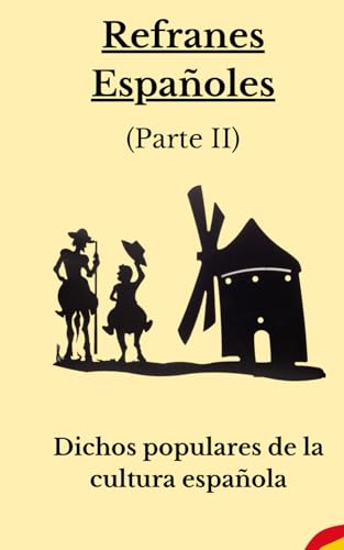 Refranes españoles:: Dichos proverbios y citas populares del pasado a hoy (Parte II) von Independently published