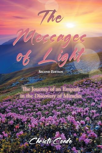 The Messages of Light: The Journey of an Empath in the Discovery of Miracles The Messages of Light: The Journey of an Empath in the Discovery of Miracles von URLink Print & Media, LLC