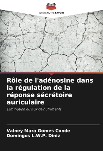 Rôle de l'adénosine dans la régulation de la réponse sécrétoire auriculaire: Diminution du flux de nutriments von Editions Notre Savoir