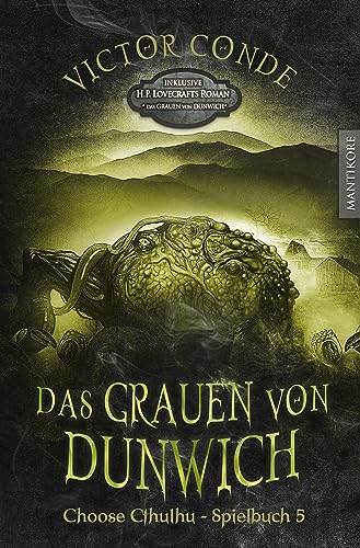 Choose Cthulhu 5 - Das Grauen von Dunwich: Horror Spielbuch inklusive H.P. Lovecrafts Roman Das Grauen von Dunwich (Choose Cthulhu: Ein Horror Spielbuch in den Welten H.P. Lovecrafts)