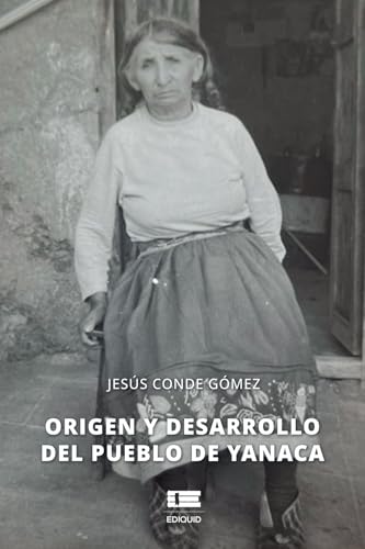 Origen y desarrollo del pueblo de Yanaca Origen y desarrollo del pueblo de Yanaca von Ediquid