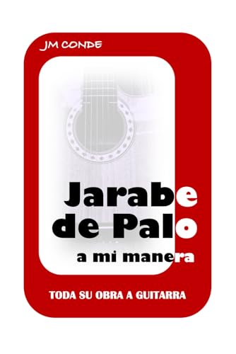 Jarabe de Palo. Toda su obra a guitarra. Jarabe de Palo. Toda su obra a guitarra. von Autoedición