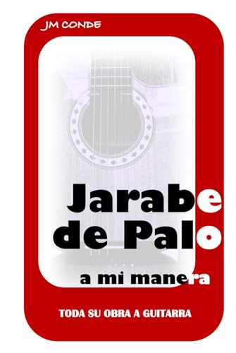 Jarabe de Palo. Toda su obra a guitarra. Jarabe de Palo. Toda su obra a guitarra. von Autoedición