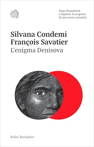 L'enigma Denisova. Dopo Neandertal e Sapiens, la scoperta di una nuova umanità (Nuovi saggi Bollati Boringhieri) von Bollati Boringhieri