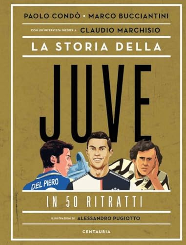 La storia della Juve in 50 ritratti (Varia) von Gallucci Centauria