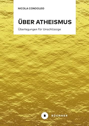 Über Atheismus: Überlegungen für Unschlüssige von Büchner-Verlag