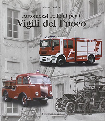 Automezzi italiani per i vigili del fuoco. Ediz. italiana e inglese