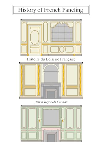 History of French Paneling: Historie du Boiserie Francaise von Independently published