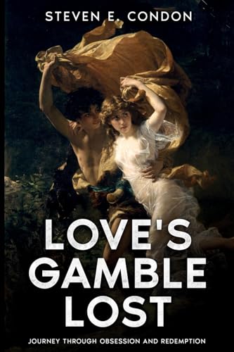 Love's Gamble Lost: Journey through Obsession and Redemption von eBookIt.com
