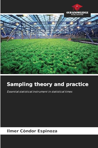 Sampling theory and practice: Essential statistical instrument in statistical times von Our Knowledge Publishing