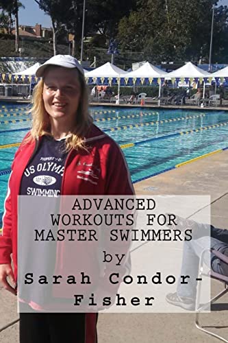 Advanced Workouts for Master Swimmers (Condor for Swimmers, Band 4) von CREATESPACE