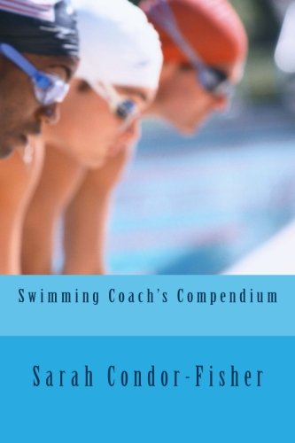 Swimming Coach's Compendium (Condor for Swimmers, Band 2) von CREATESPACE