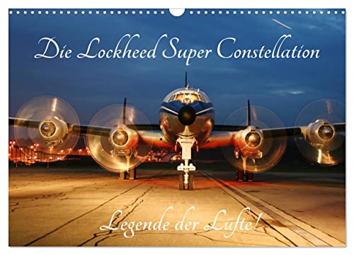 Lockheed Super Constellation - Legende der Lüfte (Wandkalender 2024 DIN A3 quer), CALVENDO Monatskalender