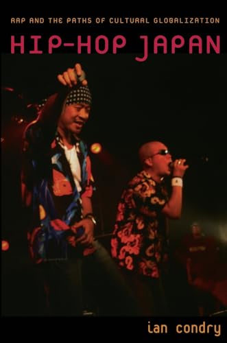 Hip-Hop Japan: Rap and the Paths of Cultural Globalization von Duke University Press