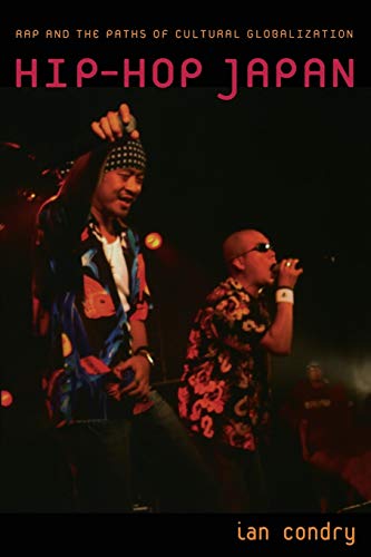 Hip-Hop Japan: Rap and the Paths of Cultural Globalization