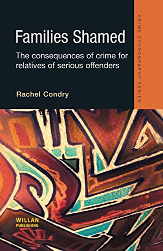 Families Shamed: The Consequences of Crime for Relatives of Serious Offenders (Routledge Advances in Ethnography) von Willan Publishing (UK)