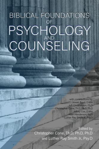Biblical Foundations of Psychology and Counseling von Exegetica Publishing