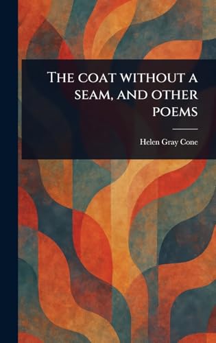 The Coat Without a Seam, and Other Poems